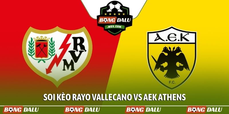 Soi kèo Rayo Vallecano vs AEK Athens, 23h45, 9/4, C3 châu Âu